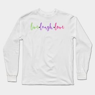 live laugh love Long Sleeve T-Shirt